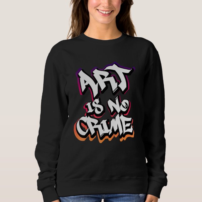 Sweatshirt L'art n'est pas un crime Graffiti Sprayer Street A (Devant)