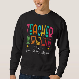 Sweatshirt Last Day School Teacher Summer Recharge Required