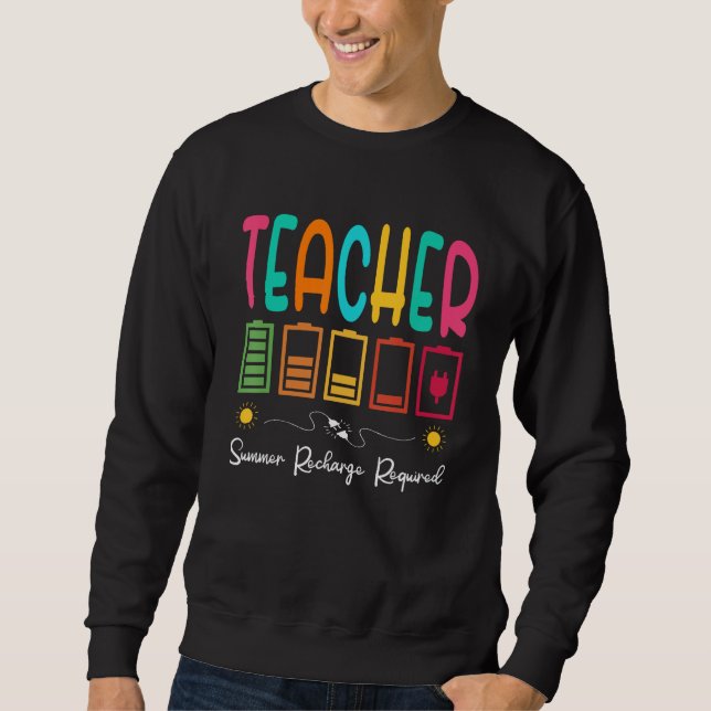 Sweatshirt Last Day School  Teacher Summer Recharge Required (Devant)