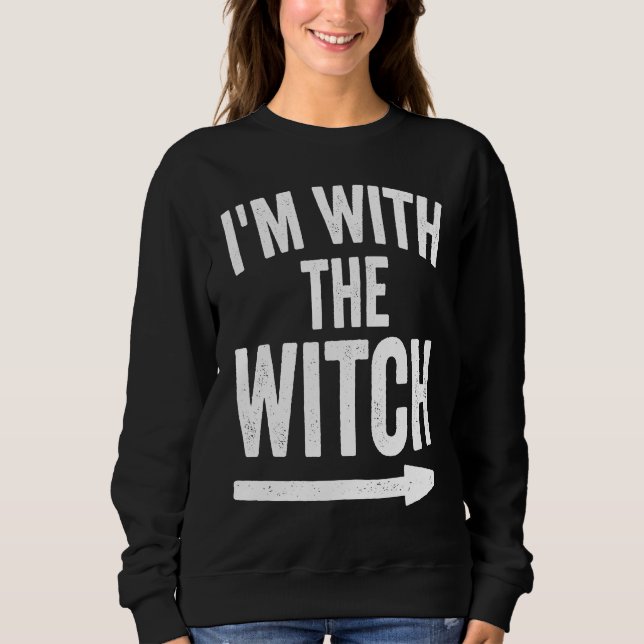 Sweatshirt Last Minute Halloween Costume I'm With The Witch (Devant)