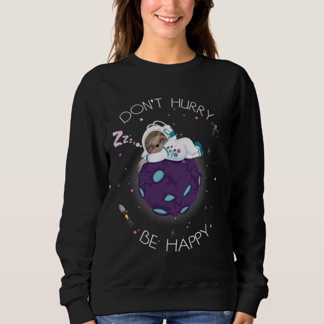 Sweatshirt L'astronaute Sloth Don Hurry Be Happy (Devant)
