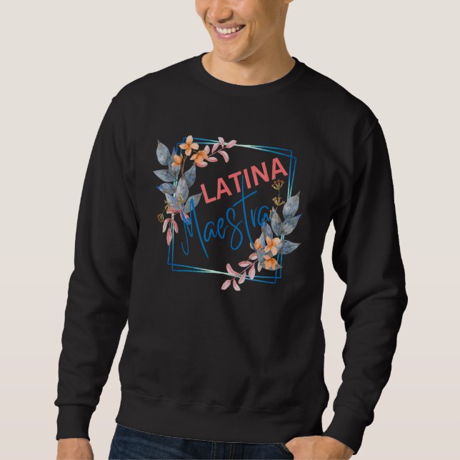 Sweatshirt Latina Teacher Maestra Latino Teachers Women Flowe (Devant)