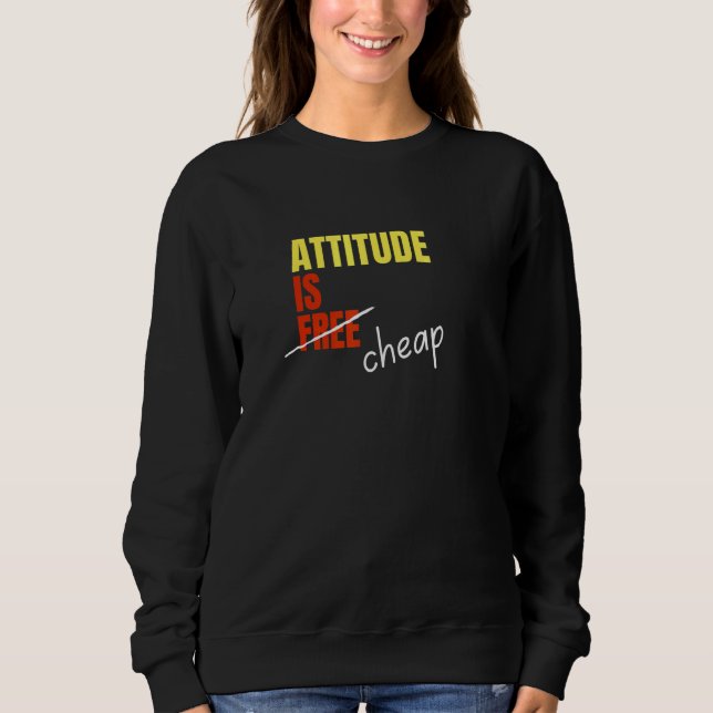 Sweatshirt L'Attitude N'Est Pas Libre Son Bon Marché (Devant)