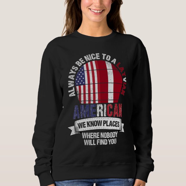 Sweatshirt Latvian American We know Places where Country Latv (Devant)