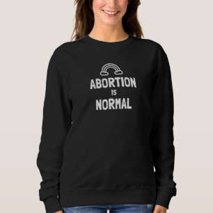 Sweatshirt L'avortement est normal W Rainbow Pro Choice Abort