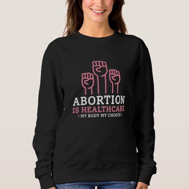 Sweatshirt L'avortement est santé Mon corps Mes règles (Devant)