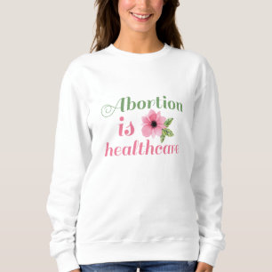 Sweatshirt L'Avortement Est Un Soin De Santé