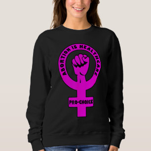 Sweatshirt L'Avortement Pro Choice Est Un Soin De Santé
