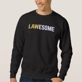 Sweatshirt Lawesome Awesome Lawyer Student Attorney