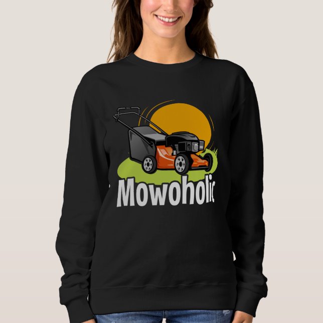 Sweatshirt Lawn Mowing  Mowoholic Gardener Landscaper (Devant)