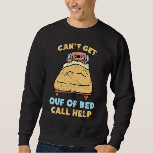 Sweatshirt Lazy ne peut pas sortir de lit d'appel d'aide chie