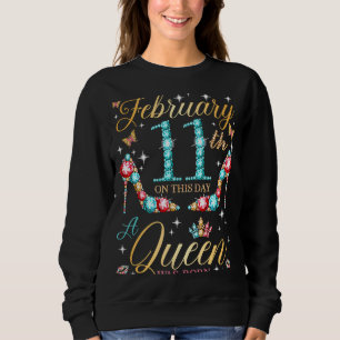 Sweatshirt Le 11 février, une reine est née le 11 février B