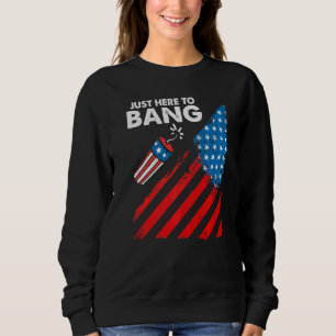 Sweatshirt Le 4 Juillet 4 juillet Je suis juste là pour Bang