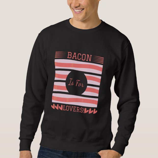 Sweatshirt Le bacon est pour  J'aime le bacon  Jour du bacon  (Devant)