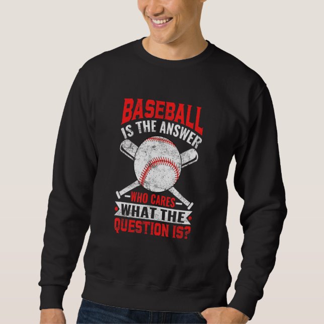 Sweatshirt Le Baseball Est La Réponse Joueuse De Baseball Hom (Devant)