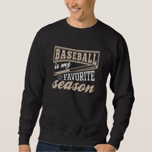 Sweatshirt Le Baseball Est Ma Saison Préférée