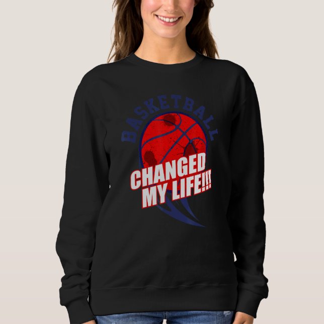 Sweatshirt Le basket-ball a changé ma vie (Devant)