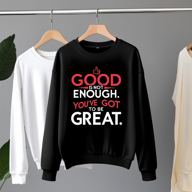 Sweatshirt Le Bien Ne Suffit Pas - Soyez Formidable Motivatio (Créateur téléchargé)