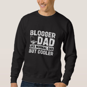 Sweatshirt Le Blogger Papa Aime Le Père Normal Mais Le Glaciè