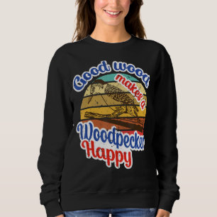 Sweatshirt Le Bon Bois Fait Une Bonne Citation Animale De Pic