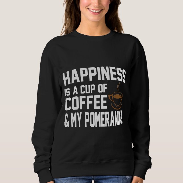 Sweatshirt Le Bonheur Est Café Amp Pomeranian (Devant)