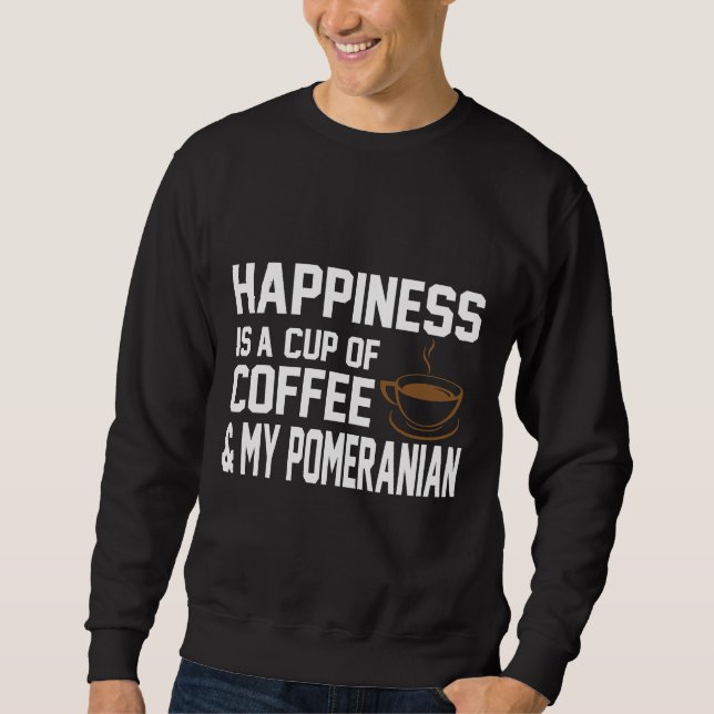 Sweatshirt Le Bonheur Est Café Amp Pomeranian (Devant)