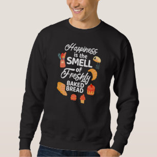 Sweatshirt Le Bonheur Est L'Odeur De Pain Fraîchement Pâté Fa