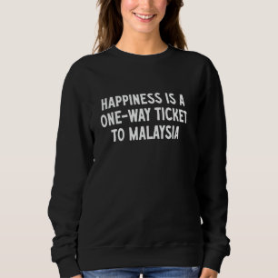 Sweatshirt Le bonheur est un aller simple pour la Malaisie