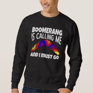 Sweatshirt Le boomerang m'appelle et je dois y aller