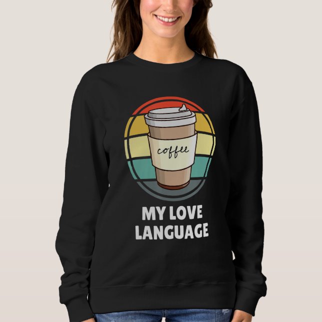 Sweatshirt Le Café Est Ma Chemise Langue D'Amour U2013 Café D (Devant)