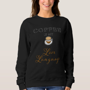 Sweatshirt Le café est ma langue d'amour Café