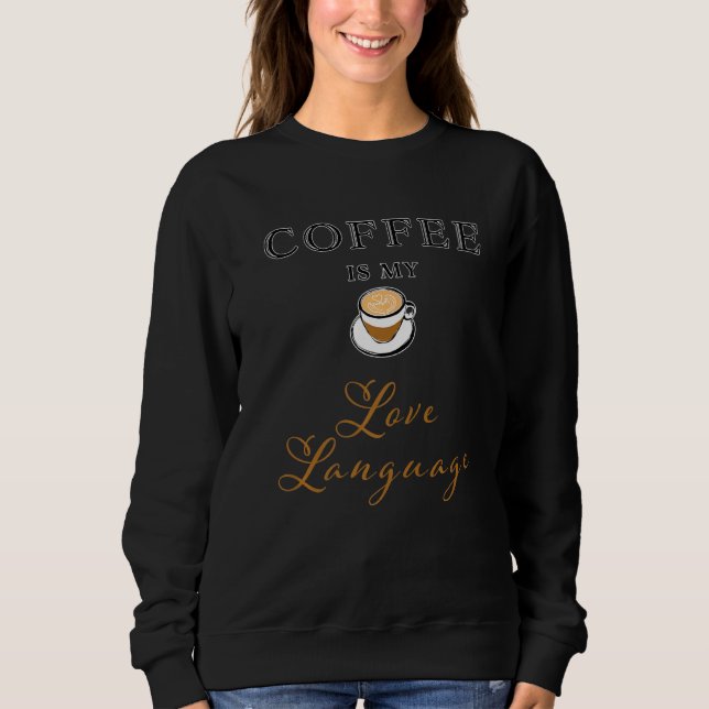 Sweatshirt Le café est ma langue d'amour Café (Devant)