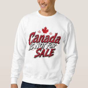 Sweatshirt Le Canada n'est pas à vendre - Défendez la souvera