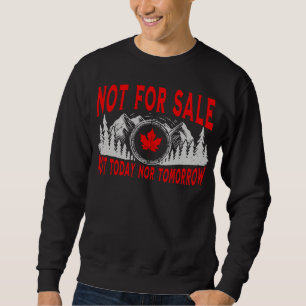Sweatshirt Le Canada n'est pas à vendre, ni aujourd'hui ni de