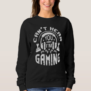 Sweatshirt Le Casque Gamer Ne Peut Pas Vous Entendre Je Joue