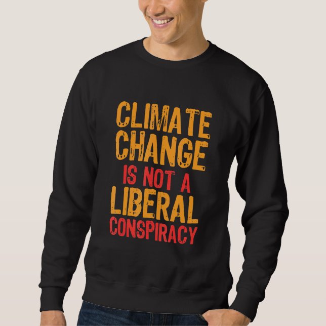 Sweatshirt Le Changement Climatique N'Est Pas Une Conspiratio (Devant)