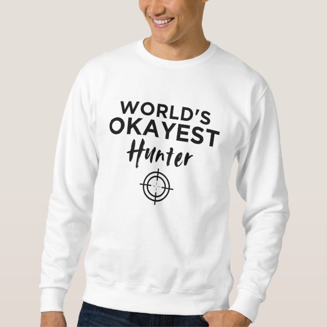 Sweatshirt Le chasseur le plus Okayest du monde (Devant)