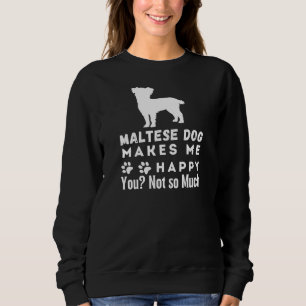 Sweatshirt Le Chien Maltais Me Rend Heureux, Pas Tant