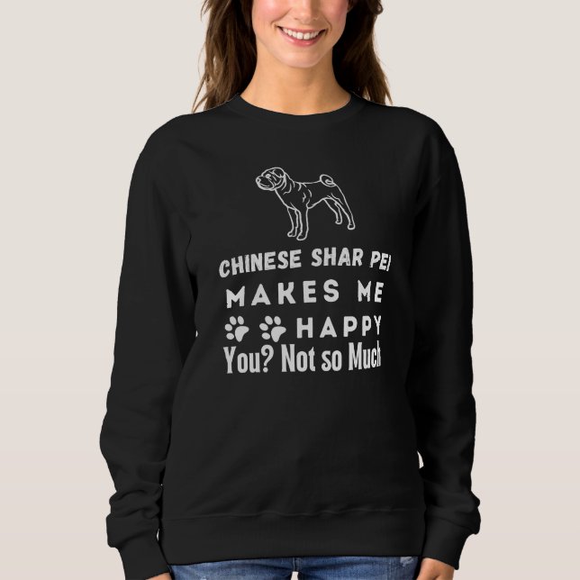 Sweatshirt Le Chinois Shar Pei Me Rend Heureux, Pas Tant (Devant)