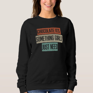 Sweatshirt Le chocolat, c'est quelque chose dont les filles o