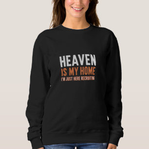 Sweatshirt Le Ciel Est Ma Maison Je Suis Juste Ici Pour Recru