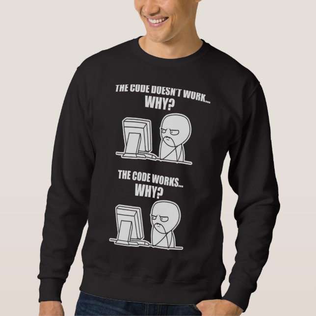Sweatshirt Le code du programmeur fonctionne pourquoi mème (Devant)