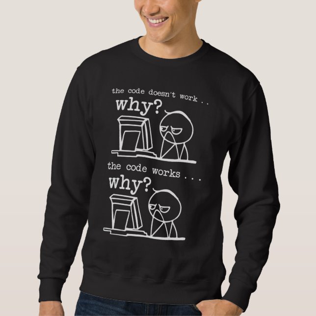 Sweatshirt Le Code Ne Fonctionne Pas Pourquoi Drôle Programme (Devant)