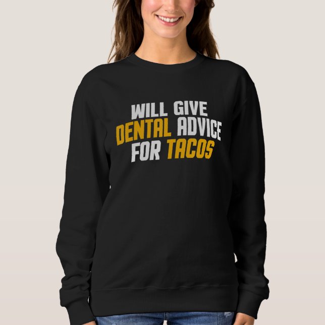 Sweatshirt Le dentiste  l'assistant dentaire donnera des cons (Devant)
