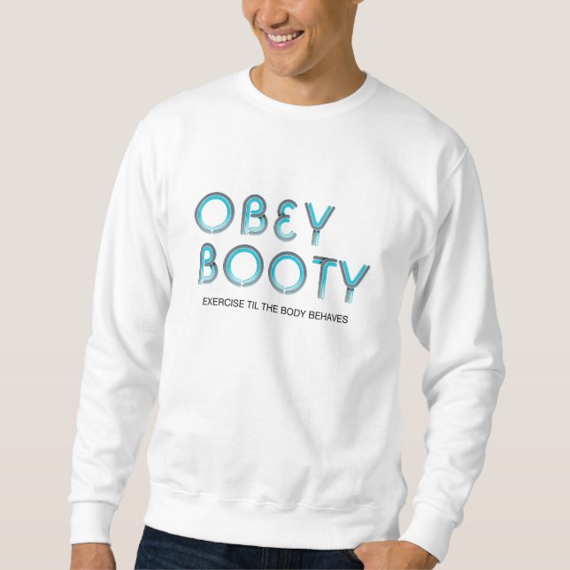 Sweatshirt Le DESSUS obéissent le butin (Devant)