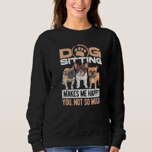 Sweatshirt Le Fait D'Être Assis Me Rend Heureux Que Vous Ne S