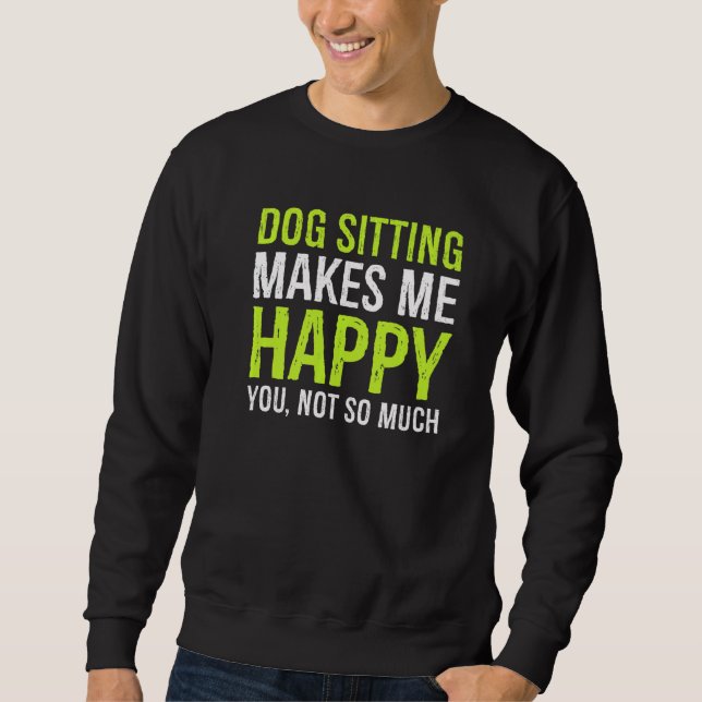 Sweatshirt Le Fait D'Être Assis Me Rend Heureux Que Vous Ne S (Devant)