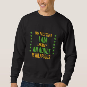 Sweatshirt Le Fait Que Je Suis Un Adulte Dit :