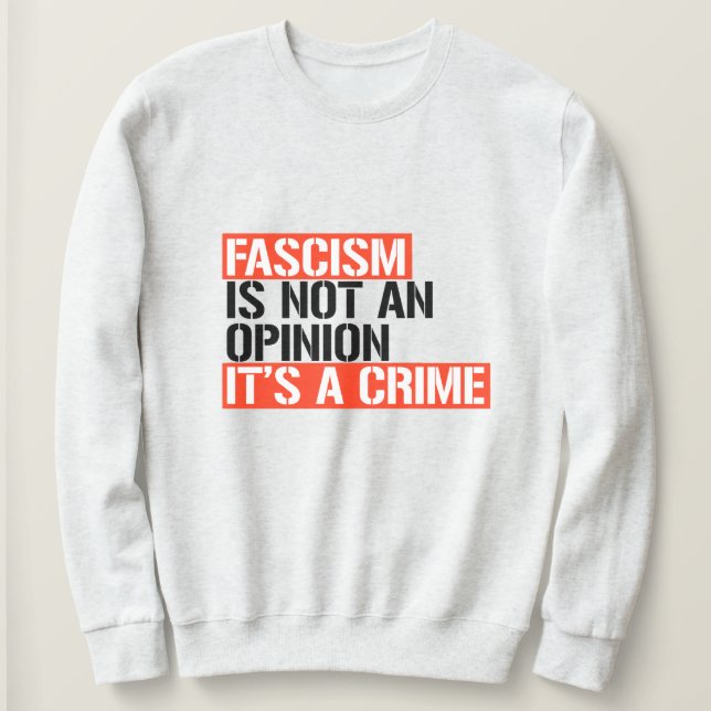 Sweatshirt Le fascisme n'est pas une opinion (Design devant)