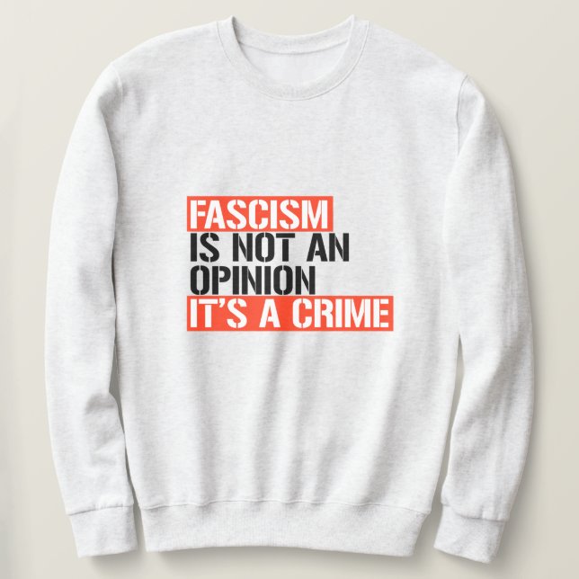 Sweatshirt Le fascisme n'est pas une opinion (Design devant)